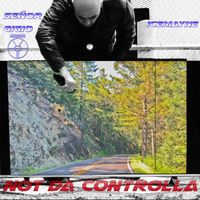 Not Da Controlla by Señor Gigio & IceMayne