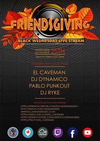 Friendsgiving Live Stream!!!! Caveman, Dynamico and Pablo "Punkout" Gonzalez