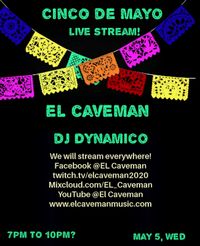 Cinco De Mayo live stream! EL Caveman and DJ Dynamico