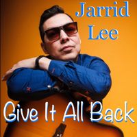 Give It All Back by Jarrid Lee