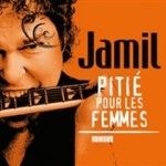 Jamil dans « Pitié pour les femmes »