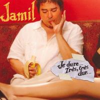 Je dure... très, très dur de Jamil