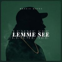 Lemme See by Markie Mayes