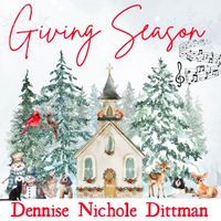 Giving Season  by Dennise Nichole Dittman