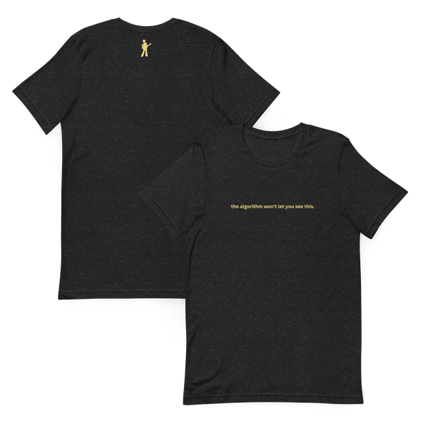 the algorithm won't let you see this t-shirt