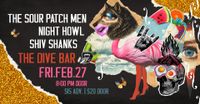 The Sour Patch Men, Night Howl, Shiv Shanks @ The Dive Bar