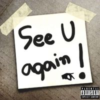 See U Again by Don P. Santino Ft. Gangsta Brikz
