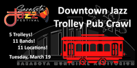 DOWNTOWN JAZZ TROLLEY PUB CRAWL  - Sarasota Jazz Festival