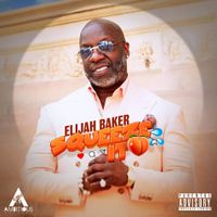 Squeeze It by Elijah Baker