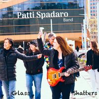 Glass Shatters by The Patti Spadaro Band