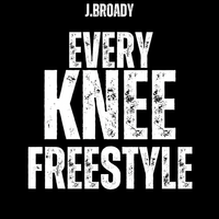 Every Knee Freestyle by J.BROADY