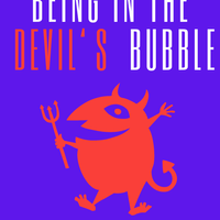 Living In The Devil's Bubble