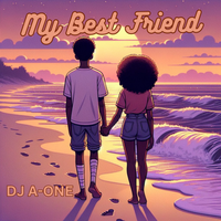 My Best Friend  by A-one Hardaway 