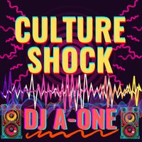 Culture Shock by DJ A-ONE HARDAWAY