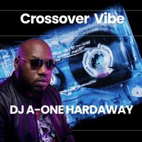 Crossover Vibe by DJ A-ONE HARDAWAY