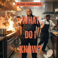 What Do I Know by DJ A-ONE HARDAWAY