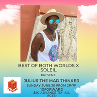 Best of Both Worlds & Soleil Present: Julius The Mad Thinker