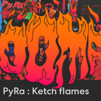 PyRa: KetchFlames by Ra Kal El