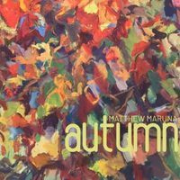 Autumn by Matthew Maruna