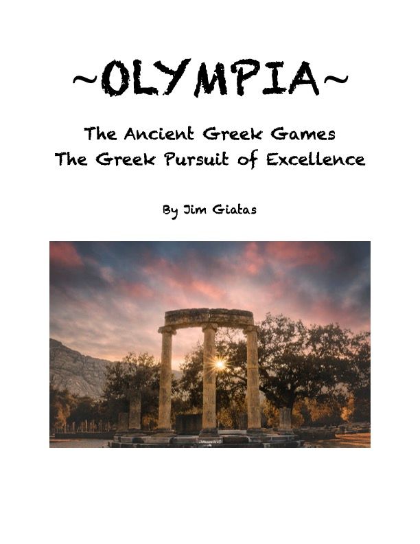~OLYMPIA~ The Ancient Greek Games The Greek Pursuit of Excellence