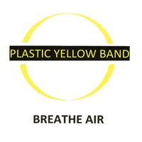 Breathe Air by Plastic Yellow Band