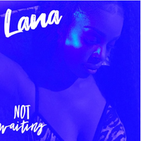 Not Waiting by Hello My Name Is Lana