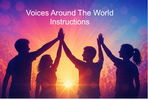 Full Instruction Manual For Joining In The Voices Around The World Project
