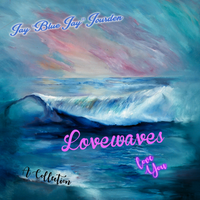 LOVEWAVES by Jay "Blue Jay" Jourden