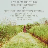 Live From The Studio: Mirabelle Skipworth/Shealeigh/Matthew Pittman