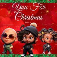 You for Christmas (Feat. Alvin Overstreet & D4G The Creator) by Jaye V.