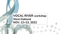 vocal river workshop OAKLAND
