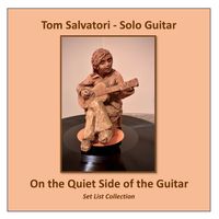 On the Quiet Side of the Guitar - Set List Collection (c) 2026 Salvatori Productions, Inc. by Tom Salvatori