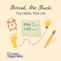 Stirred, Not Stuck Session 3 - Tiny Habits, Real Life