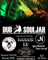 Dub Souljah W/Special Guests: jake Neilsen's Triple Threat & What's Good