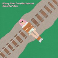 (Every Cunt Is on the) Internet by Roberta Fidora