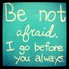 Be Not Afraid