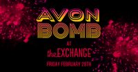 Avon Bomb at The Exchange