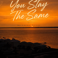 You Stay the Same by Laura Huval