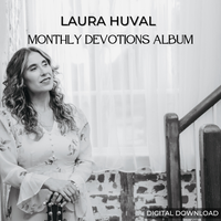 Monthly Devotions Digital Album by Laura Huval