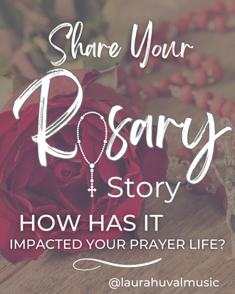 Share Your Rosary Story with Laura Huval 