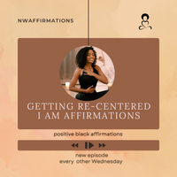 Getting Re-Centered I Am Affirmations by NWAFFIRMATIONS