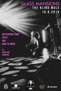 Muse to Sirens// Glass Mansions// Patch//- at the Blind Mule