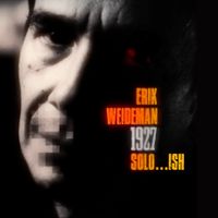 1927  |  SOLO...iSH - ERIK WEIDEMAN |  2026