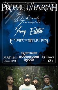 Prophet Pariah/ The Weekend Transit/ Young Estates/ Endure The Affliction