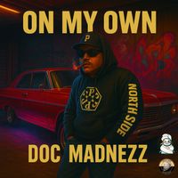 On My Own (Single) by Doc Madnezz