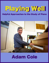 Playing Well - Helpful Approaches to the Study of Piano
