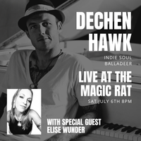 DECHEN HAWK LIVE AT THE MAGIC RAT WITH SPECIAL GUEST ELISE WUNDER