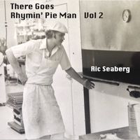 There Goes Rhymin' Pie Man Vol. 2 by Ric Seaberg