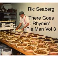 There Goes Rhymin' Pie Man Vol. 3 by Ric Seaberg