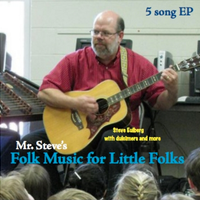 Mr Steve's Folk Music for Little Folks (EP) by Steve Eulberg